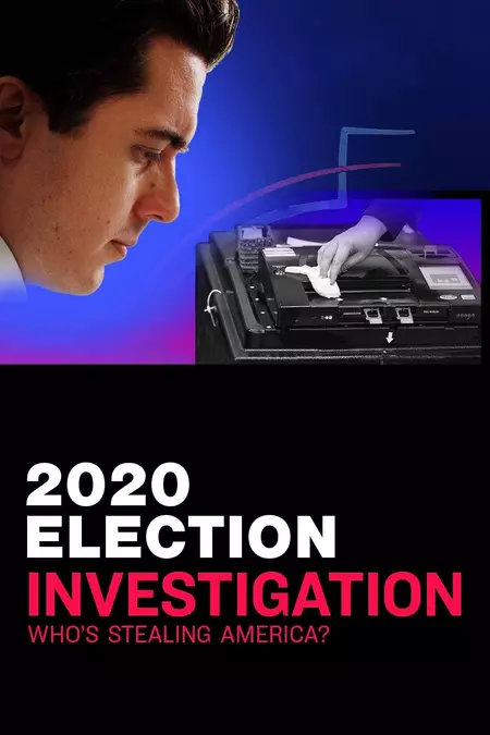 2020 Election Investigation: Who is Stealing America?