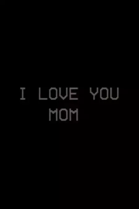 I Love You, Mom