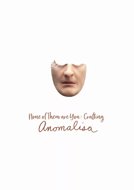 None of Them Are You: Crafting Anomalisa