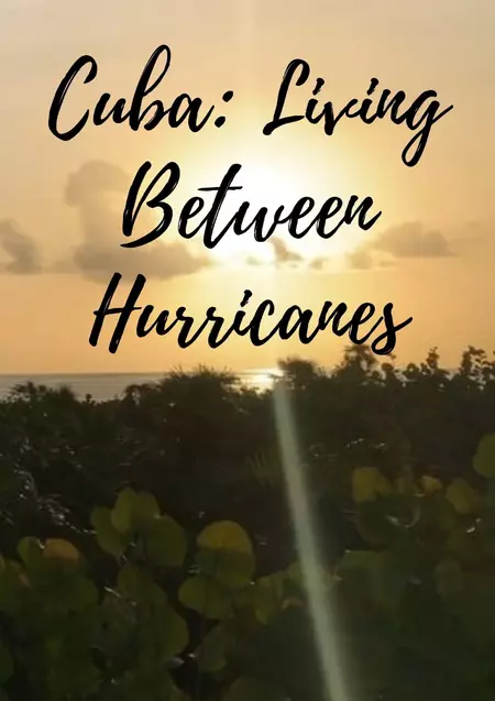 Cuba: Living Between Hurricanes