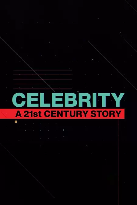 Celebrity: A 21st Century Story
