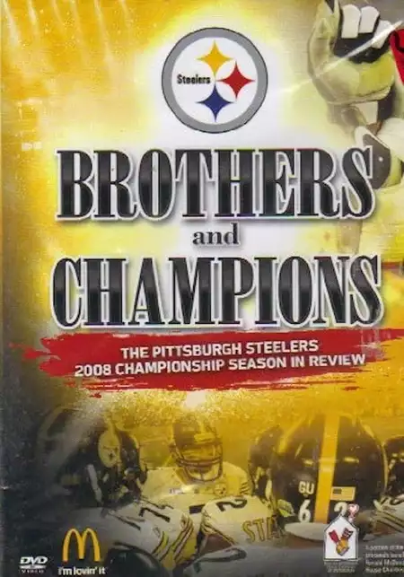 Brothers And Champions - The Pittsburgh Steelers 2008 Championship Season In Review