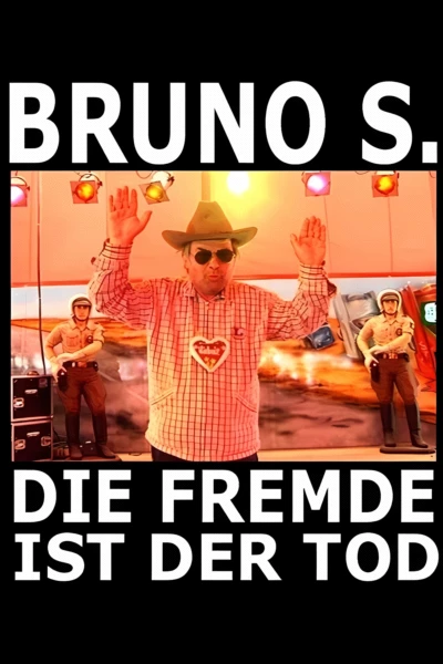 Bruno S. - Die Fremde ist der Tod
