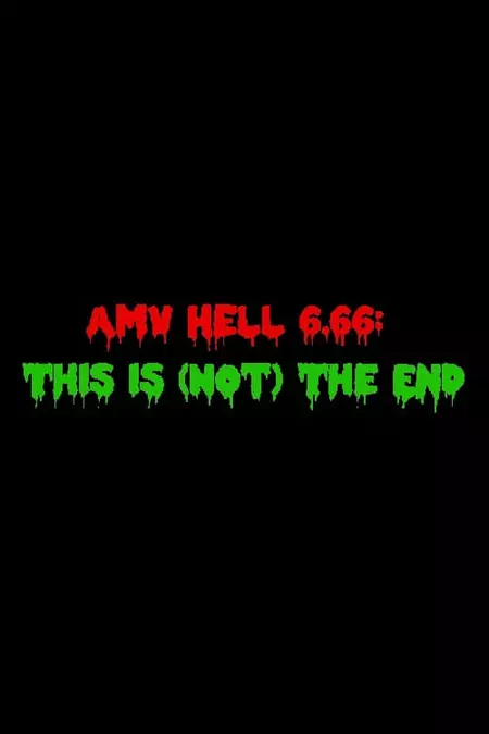 AMV Hell 6.66: This Is (Not) The End
