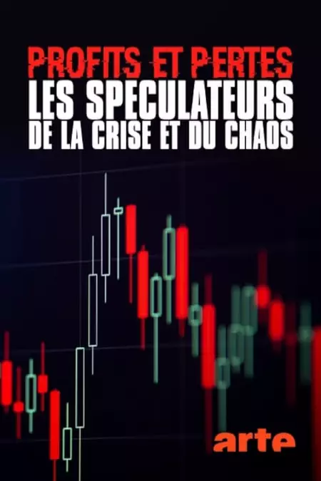 Profits et pertes : enquête sur les spéculateurs de la crise et du chaos
