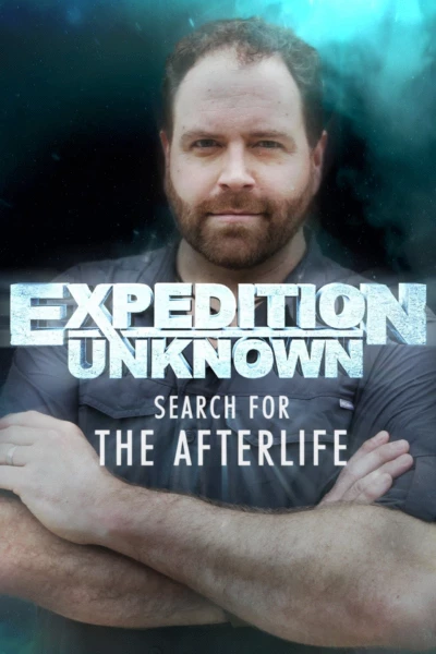 Expedition Unknown: Search for the Afterlife