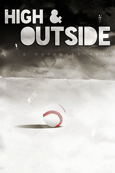 High & Outside: A Baseball Noir