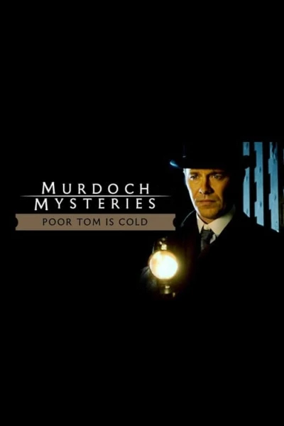 The Murdoch Mysteries: Poor Tom Is Cold