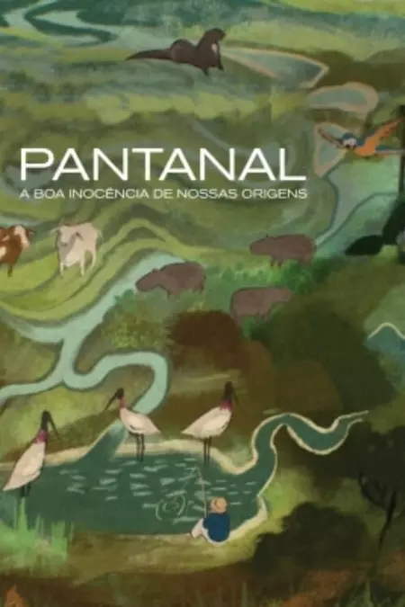 Pantanal: The Good Innocence of Our Origins