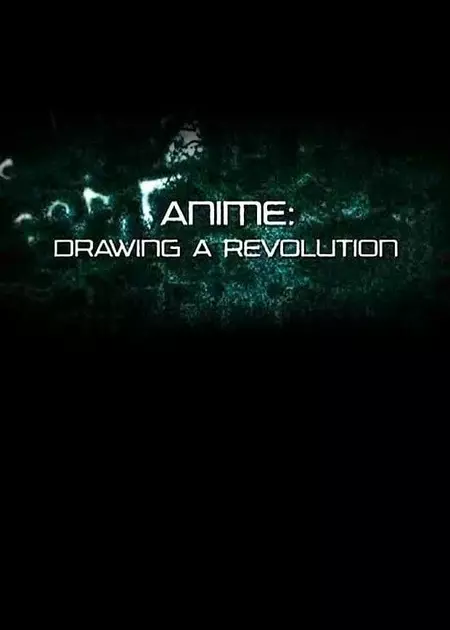 Anime: Drawing a Revolution