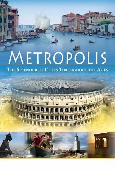 Metropolis: The Splendor of Cities Throughout the Ages