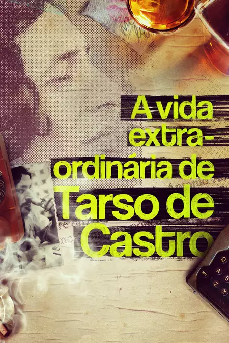 A Vida Extra-Ordinária de Tarso de Castro