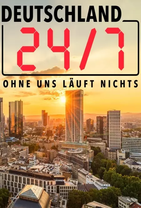 Deutschland 24/7 - Ohne uns läuft nichts!