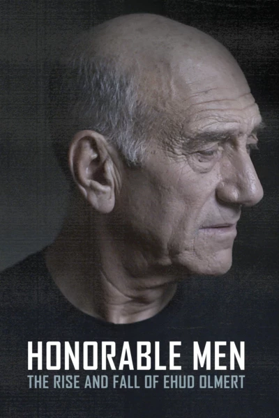 Honorable Men: The Rise and Fall of Ehud Olmert