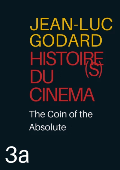 Histoire(s) du Cinéma 3a: The Coin of the Absolute