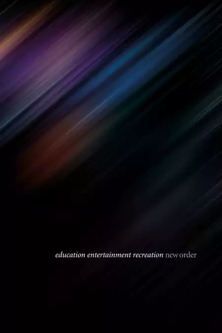New Order: Education Entertainment Recreation (Live At Alexandra Palace)