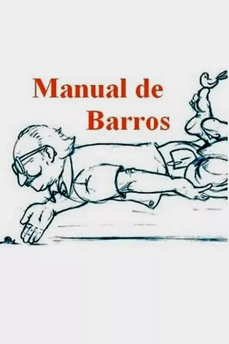 Manual de Barros - Retrato do poeta quando coisa