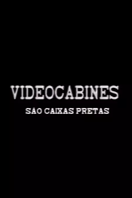 Videocabines São Caixas Pretas