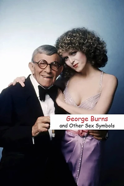 George Burns and Other Sex Symbols