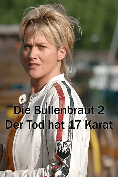 Die Bullenbraut 2 - Der Tod hat 17 Karat