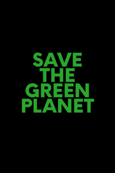 Save the Green Planet