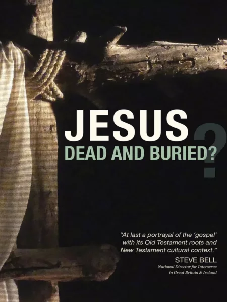 Jesus: Dead and Buried?