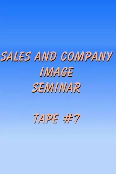 Sales and Company Image Seminar Tape #7