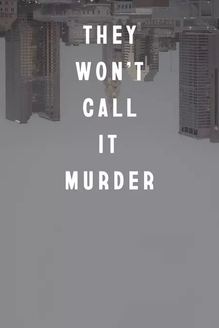 They Won't Call It Murder