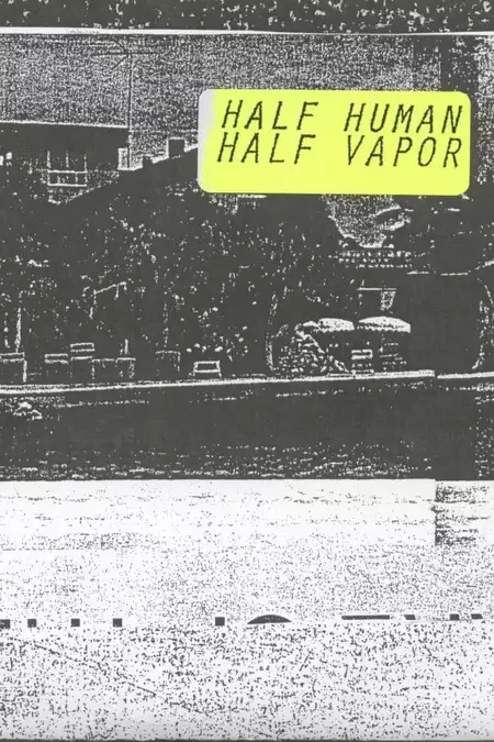 Half Human, Half Vapor