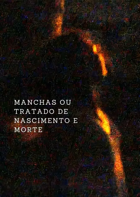 Manchas ou um Tratado de Nascimento e Morte