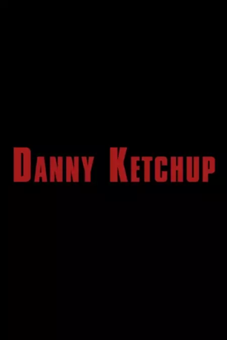 Danny Ketchup