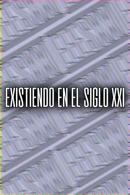 Existiendo en el siglo XXI