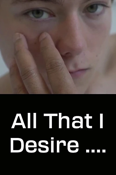 All That I Desire....