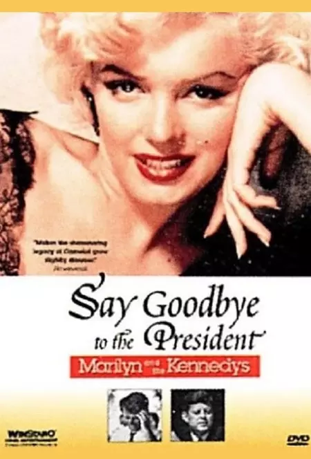 Say Goodbye to the President: Marilyn and The Kennedys