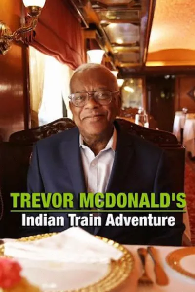 Trevor McDonald’s Indian Train Adventure