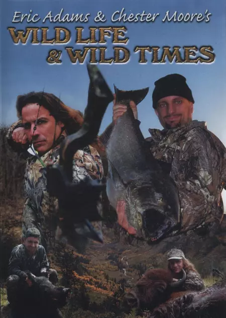 Eric Adams & Chester Moore's: Wild Life & Wild Times