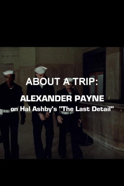 About a Trip: Alexander Payne on Hal Ashby's 'The Last Detail'