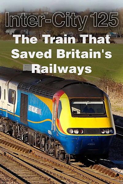 InterCity 125: The Train That Saved Britain's Railways