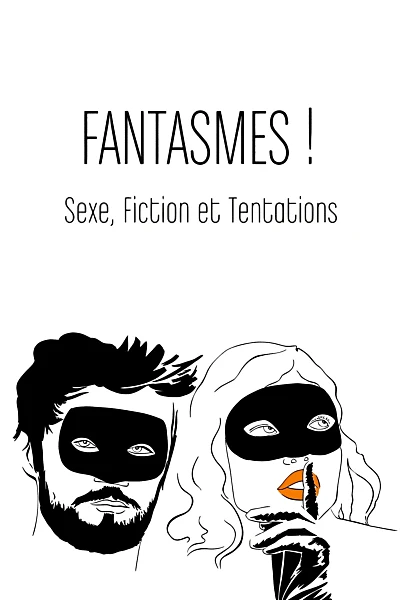Fantasmes! - Sexe, Fiction et Tentations
