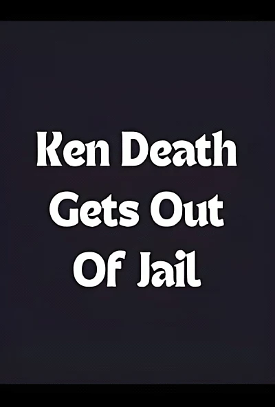 Ken Death Gets Out of Jail