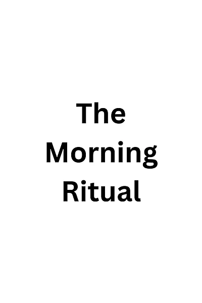 The Morning Ritual