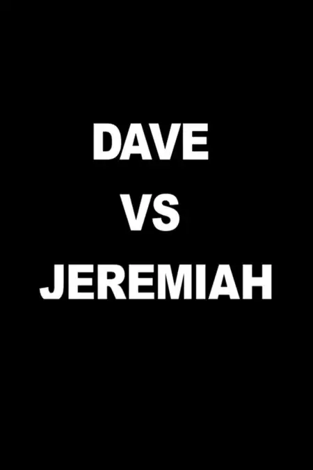 Dave vs Jeremiah