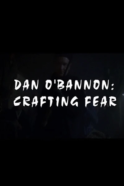 Dan O'Bannon: Crafting Fear