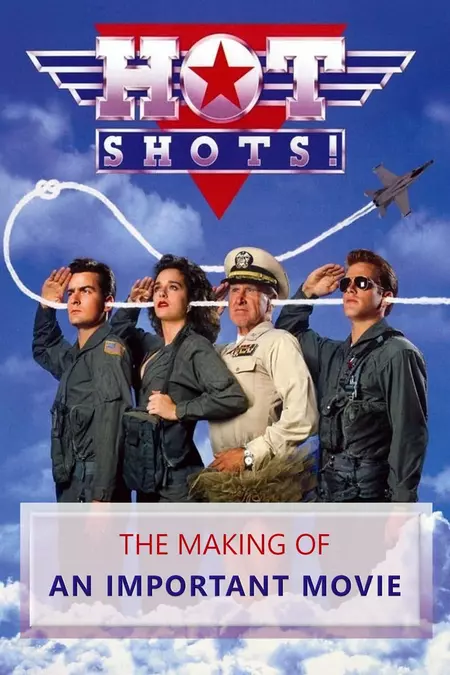 Hot Shots: The Making of an Important Movie