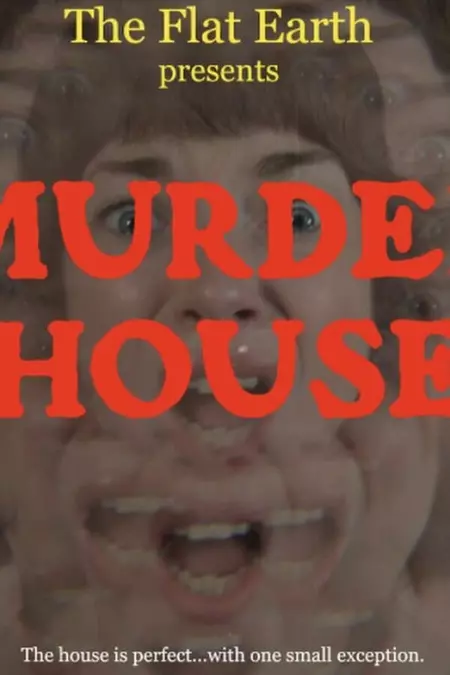 The Flat Earth presents MURDER HOUSE