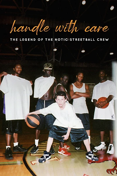 Handle with Care: The Legend of the Notic Streetball Crew