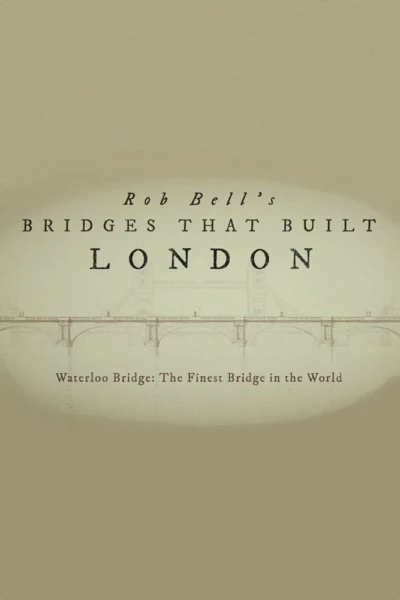 Rob Bell's Bridges That Built London