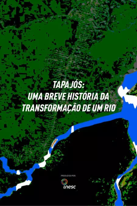 Tapajós: Uma Breve História da Transformação de um Rio