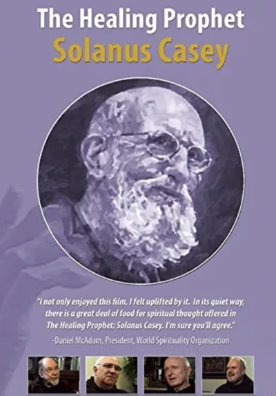 The Healing Prophet: Solanus Casey