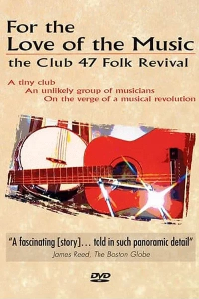 For the Love of the Music: The Club 47 Folk Revival